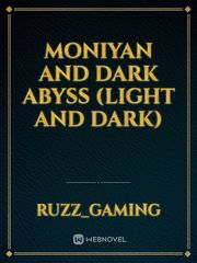 Moniyan and Dark Abyss
(Light and Dark) Book