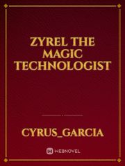 Zyrel the Magic Technologist Book
