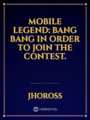 Mobile Legend: Bang Bang in order to join the contest. Book