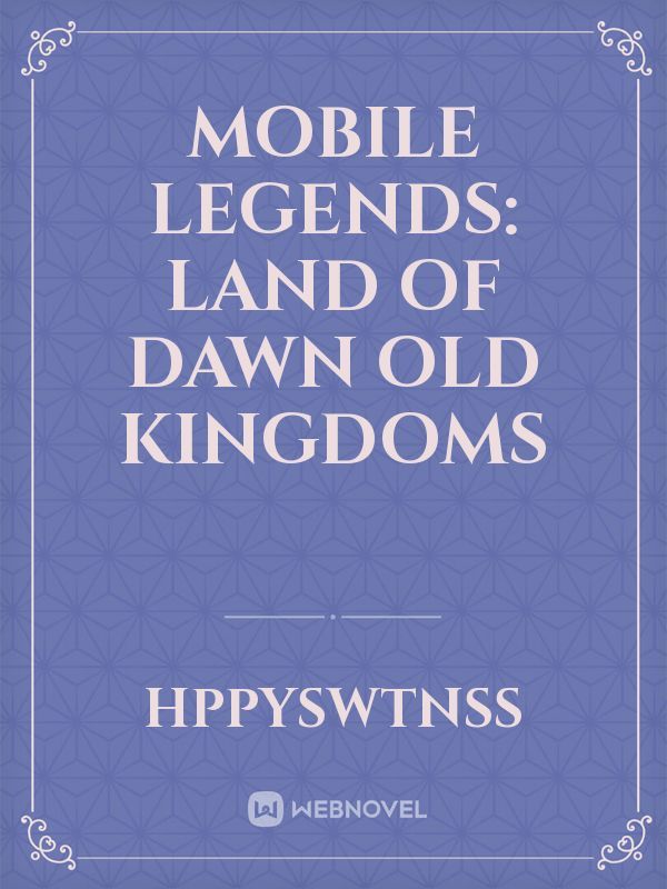 MOBILE LEGENDS: Land of Dawn Old Kingdoms