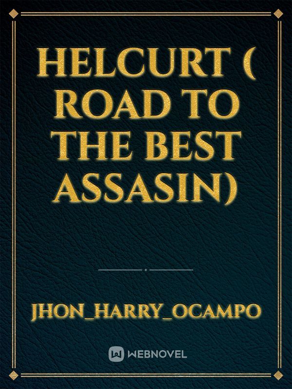 Helcurt ( Road To The Best Assasin)