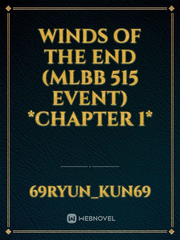 Winds of the End (MLBB 515 Event) *Chapter 1*