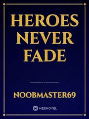 Heroes Never Fade Book