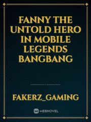 FANNY THE UNTOLD HERO IN MOBILE LEGENDS BANGBANG Book
