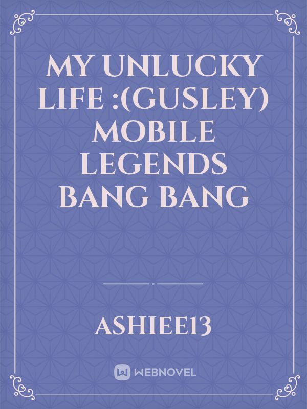 My Unlucky life :(Gusley) Mobile Legends Bang Bang