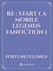 Re : Start ( a mobile legends fanfiction ) Book