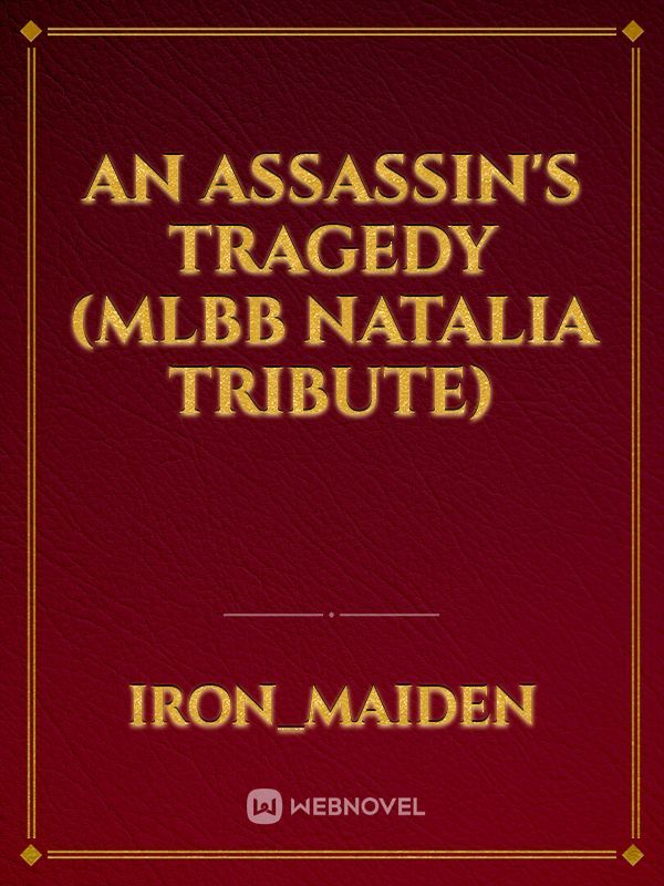 An Assassin's Tragedy (MLBB Natalia Tribute)