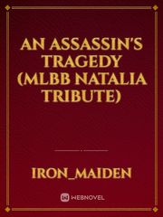 An Assassin's Tragedy (MLBB Natalia Tribute) Book