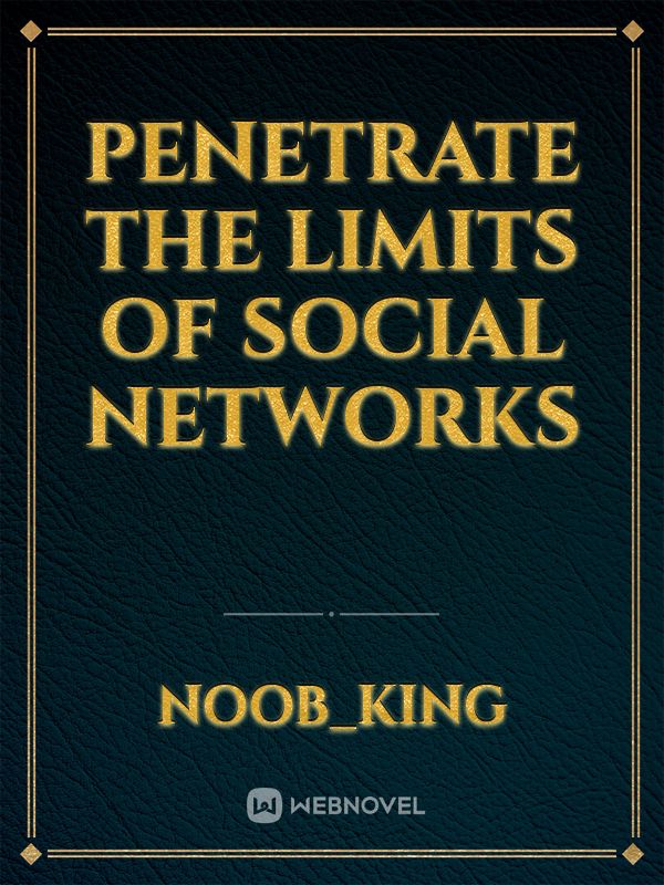 Penetrate the limits of social networks