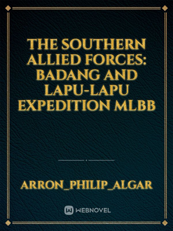 The Southern Allied Forces: Badang and Lapu-Lapu Expedition MLBB
