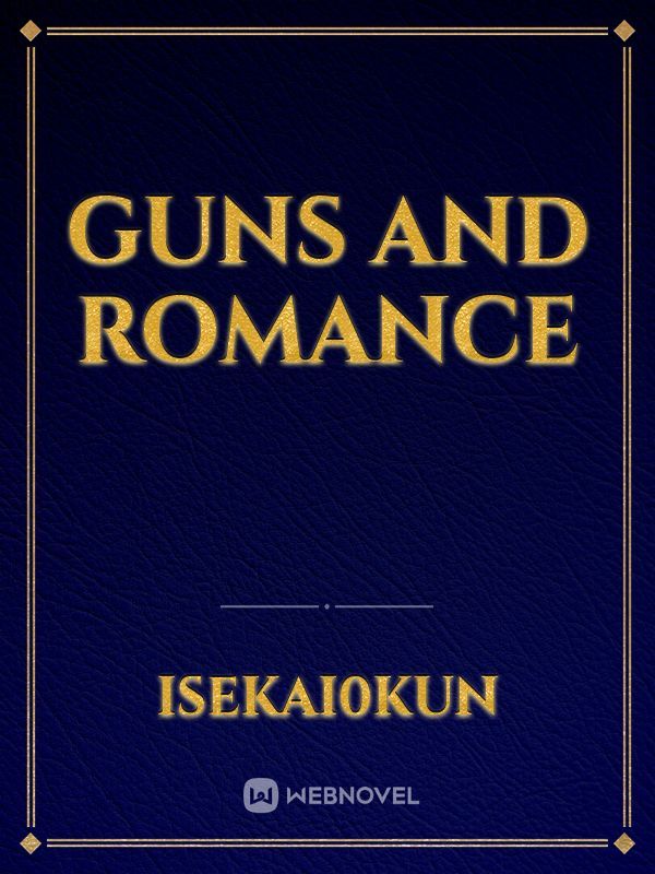 Guns and Romance