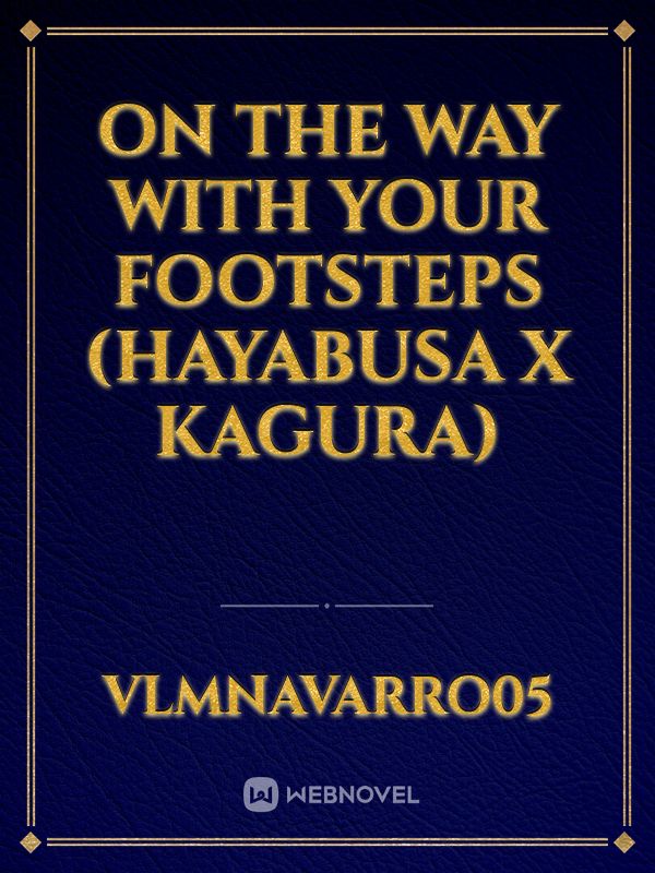 On The Way With Your Footsteps (Hayabusa x Kagura)