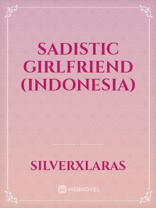 Sadistic Girlfriend (INDONESIA)
