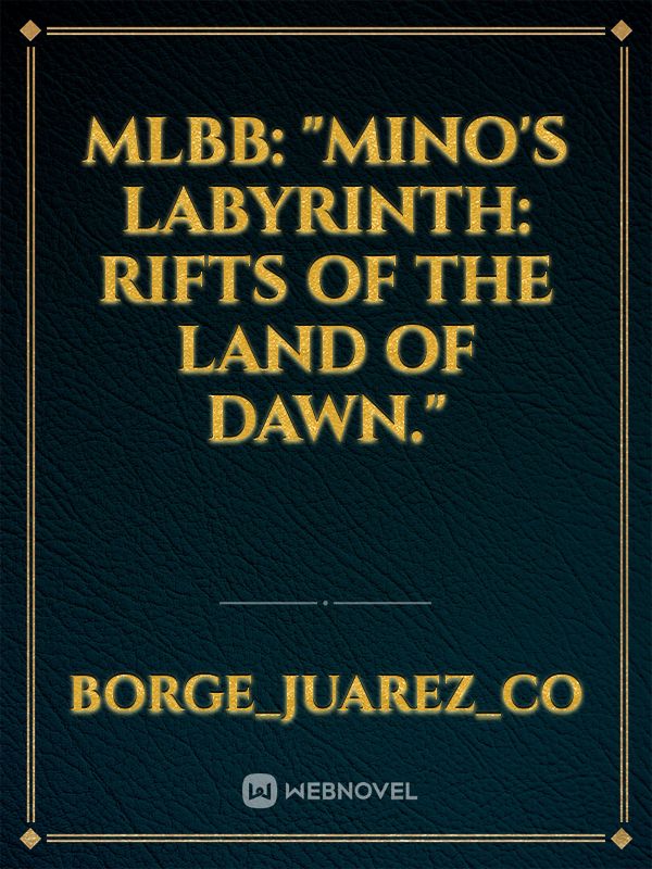 MLBB: "Mino's Labyrinth: Rifts of the Land of Dawn."