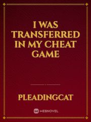 I was Transferred in my Cheat Game Book