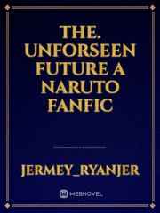 the. unforseen future a naruto fanfic Book