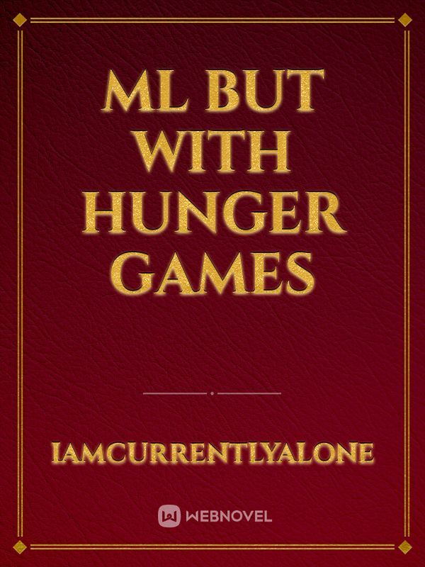 Ml But With Hunger games Book