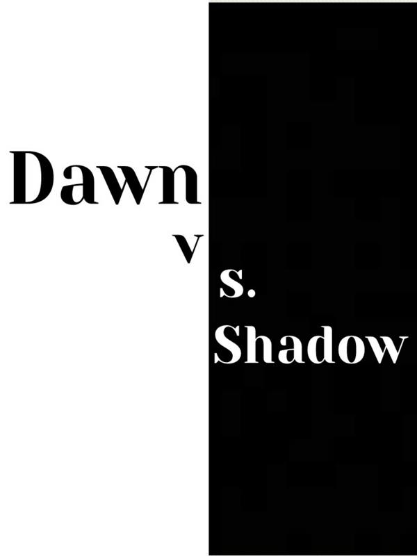 Dawn vs. Shadow