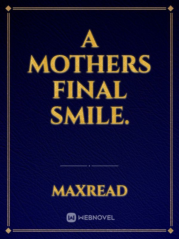 A Mothers Final Smile.