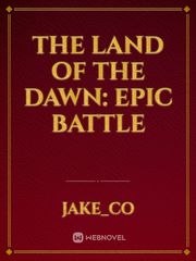 The Land of the Dawn: Epic Battle Book