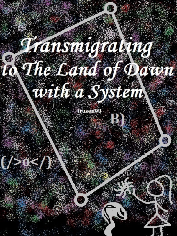 Transmigrating to the Land of Dawn with a System
