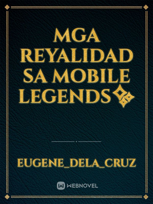 Mga Nakakainis Na Nangyayari Sa Ml Mga Reyalidad Sa Mobile Legends Eugenedelacruz Webnovel 8301