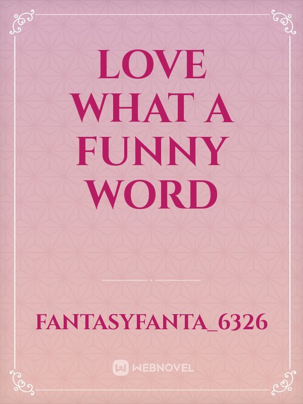 Love what a funny word