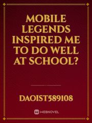 Mobile Legends Inspired Me To Do Well At School? Book