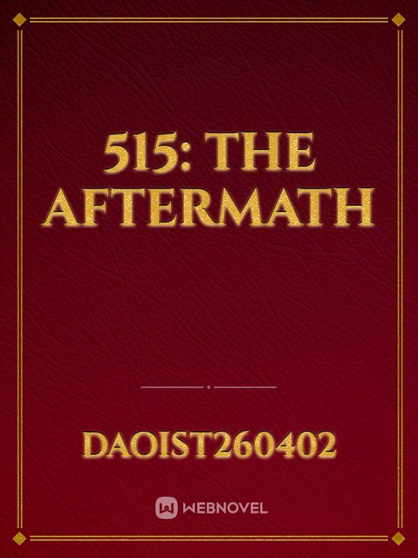 515: The Aftermath