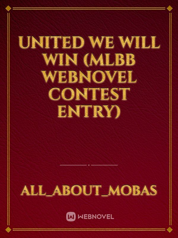 United We Will Win (MLBB Webnovel Contest Entry)