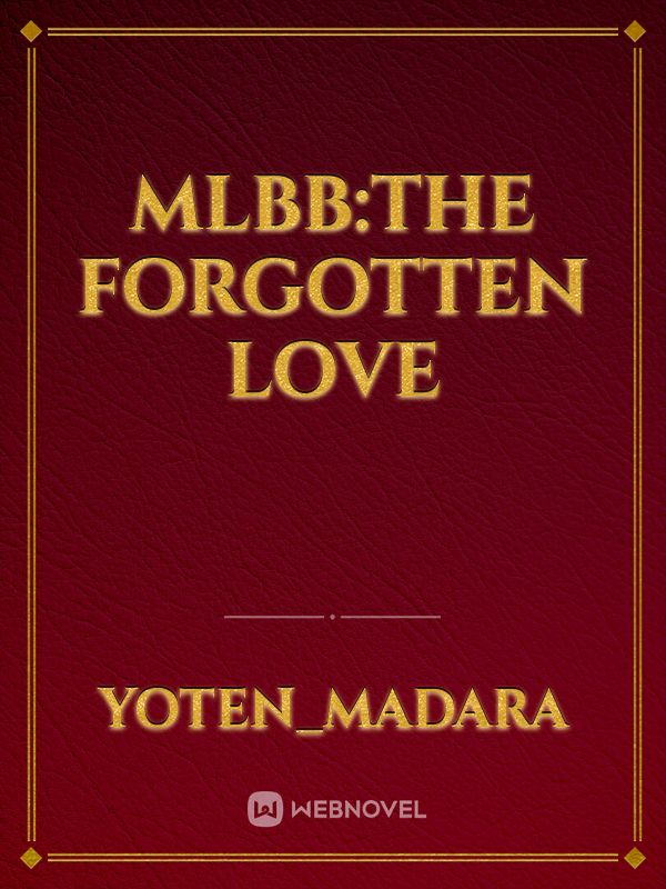 MLBB:The forgotten love