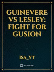 Guinevere VS Lesley:
Fight for Gusion Book