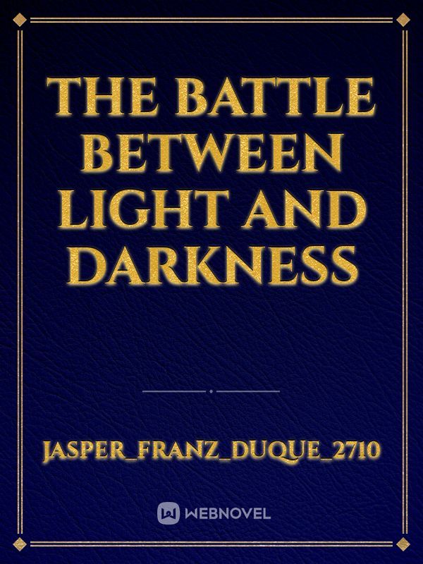 The battle between Light and Darkness