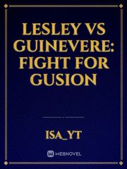 Lesley VS Guinevere: 
Fight for Gusion Book