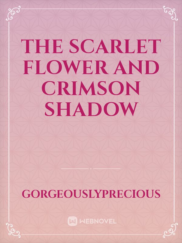 The Scarlet Flower And Crimson Shadow