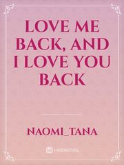 love me back, and i love you back Book