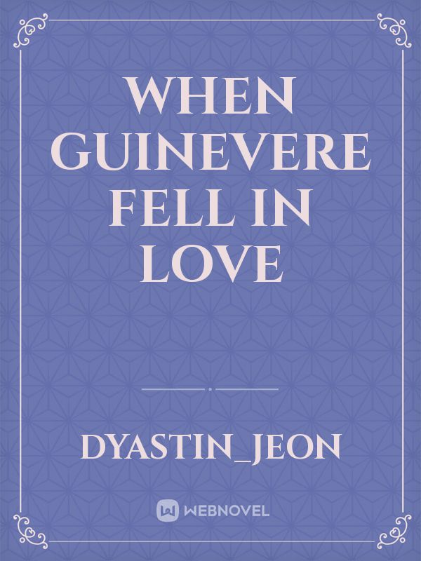 When Guinevere fell in love