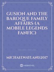 Gusion and the Baroque Family Affairs (A Mobile Legends Fanfic) Book