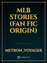 Mlb Stories (Fan Fic Origin) Book