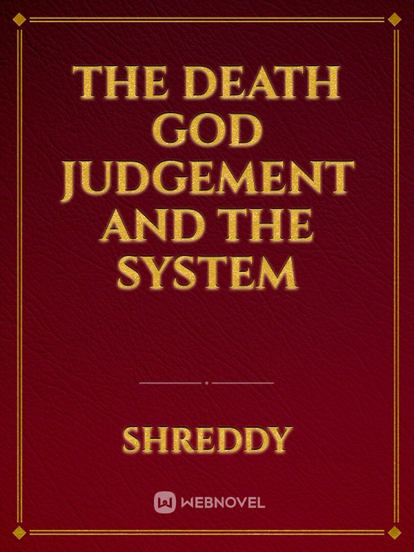 The Death God Judgement and the System