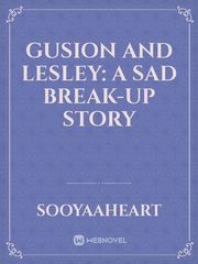 Gusion and Lesley: A Sad Break-Up Story Book