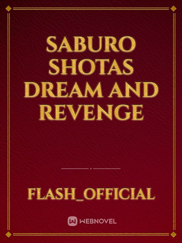 SABURO SHOTAs dream and revenge