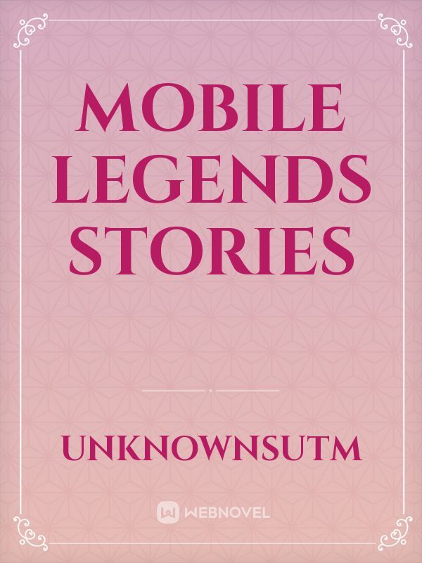 Mobile legends
Stories