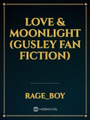 Love & Moonlight (Gusley Fan Fiction) Book