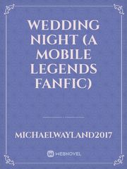 Wedding Night (A Mobile Legends Fanfic) Book