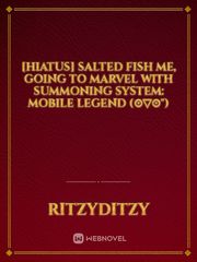 [Hiatus] Salted Fish me, going to marvel with summoning system: Mobile Legend (⊙▽⊙") Book