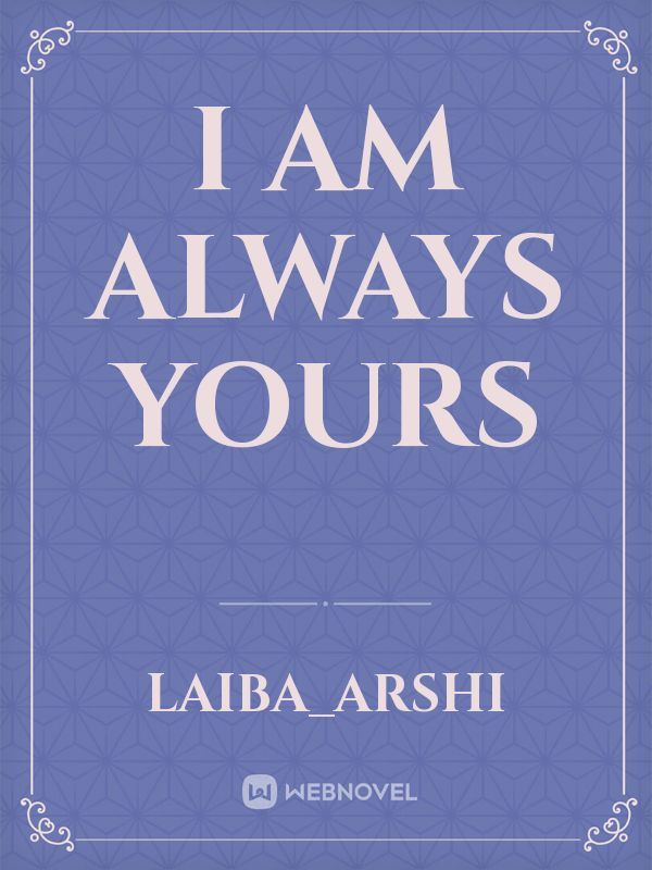 I am Always yours