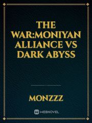 The War:MONIYAN ALLIANCE VS DARK ABYSS Book