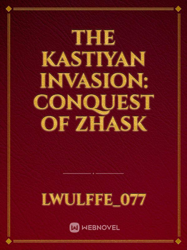 The Kastiyan Invasion: Conquest of Zhask