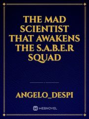 The Mad Scientist That Awakens The S.A.B.E.R Squad Book